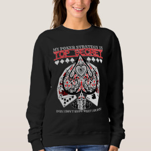 Sweatshirt Ma Stratégie De Poker Est Le Plus Secret Pour Le P