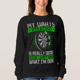 Sweatshirt Ma stratégie des fléchettes est secrète même je ne
