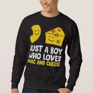 Sweatshirt Macaroni Cheese Just A Boy Who Loves Mac et Chees