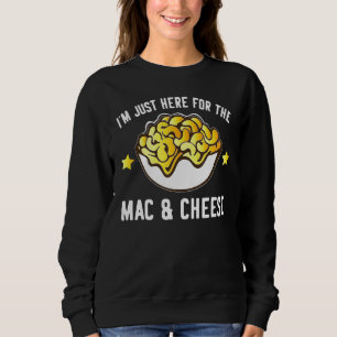 Sweatshirt Macaroni Et Fromage Je Suis Juste Ici Pour Mac Et