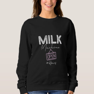 Sweatshirt Machine à lait Ouvert 24 Heures Drôle allaitement 