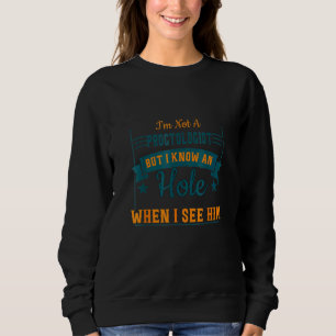 Sweatshirt Mais Je Connais Un Trou Quand Je Le Vois Un Jeu De
