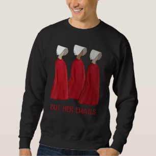 Sweatshirt Mais ses emails Funny Pro Hill ary Mème amusant