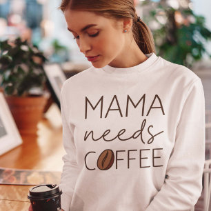 Sweatshirt Mama a besoin de café