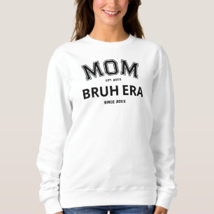 Sweatshirt Maman Bruh Era Personnalisé Année Noir Logo Blanc