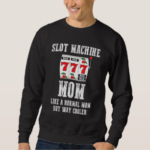 Sweatshirt Maman de machine à sous comme une maman normale ma