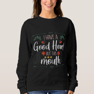 Sweatshirt Maman drôle J'ai un bon coeur mais cette bouche