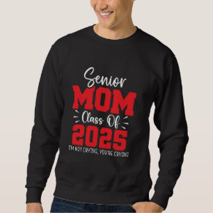 Sweatshirt Maman fière de senior promotion 2025 Je ne pleure 