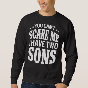 Sweatshirt Maman Papa, tu ne peux pas me faire peur J'ai deux