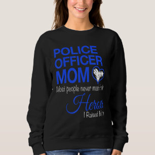 Sweatshirt Maman Policier Que La Plupart Des Gens N'ont Jamai