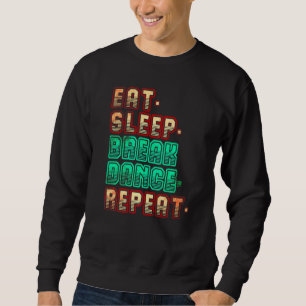Sweatshirt Manger Dormir Breakdance Répéter Breakdance Danse