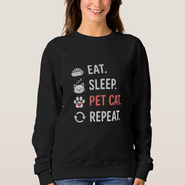 Sweatshirt Manger Dormir Caresser Chat Répéter Citation Amusa (Devant)