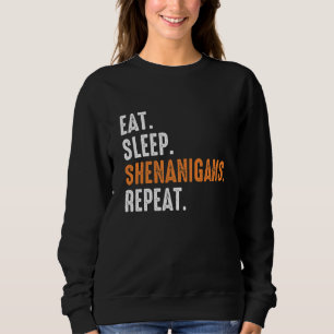 Sweatshirt Mangez Shenanigans Sleep Répéter Drôle Da de la St