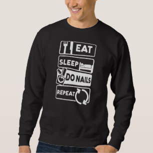 Sweatshirt Mangez Sleep Do Nails Répéter Nail Tech 1