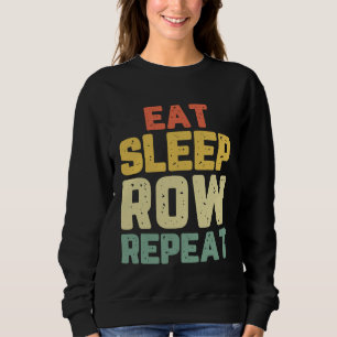 Sweatshirt Mangez Sleep Row Répéter Rowing Rower Crew Drôle C