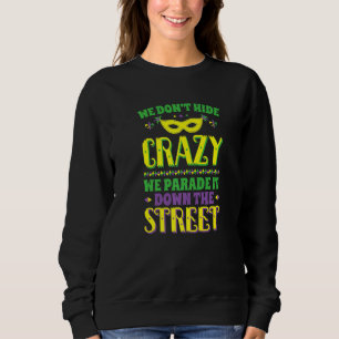 Sweatshirt Mardi Gras On Ne Cache Pas Fou Défilé Rue Masque