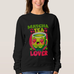 Sweatshirt Matcha Tea Lover