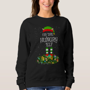 Sweatshirt Matching Family Group I'm The Hungry Elf Christmas