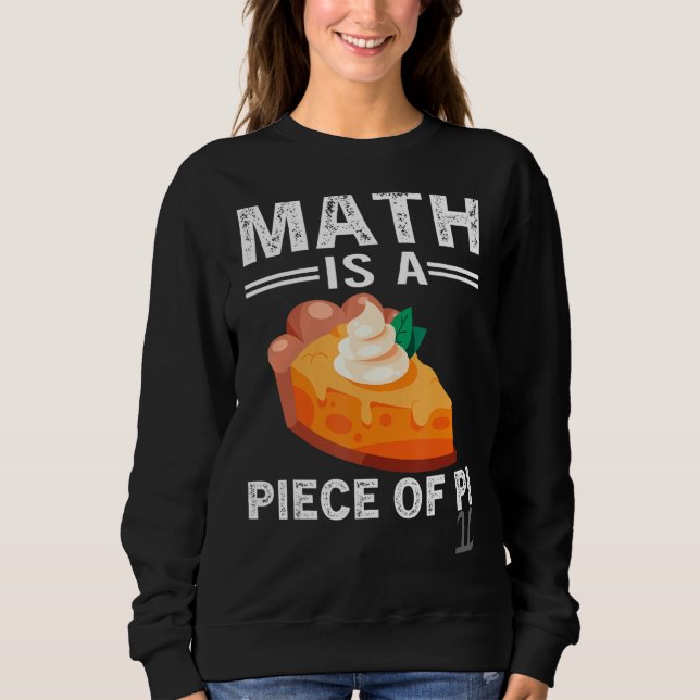 Sweatshirt Math Est Une Pièce De Pie Pi Day Enseignant Math (Devant)