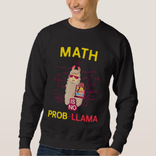Sweatshirt Math is No Prob Llama Math Lovers et Llama