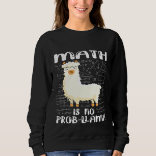 Sweatshirt Math n'est pas Prob Llama Math Pun Design
