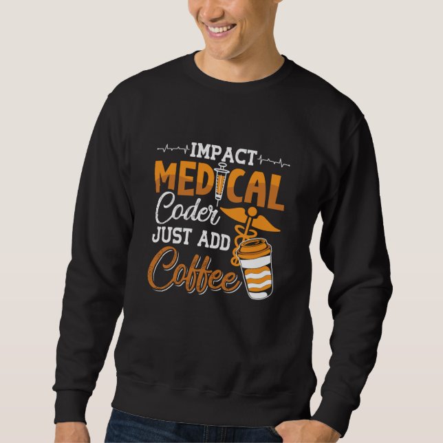 Sweatshirt Medical Coder Just Add Coffee Coding Programmer (Devant)