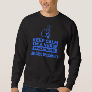 Sweatshirt Médicale Conserver Le Calme Je Suis Infirmier Prat