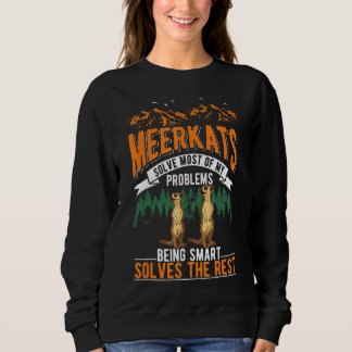 Sweatshirt Meerkats Résoudre La Plupart De Mes Problèmes Meer