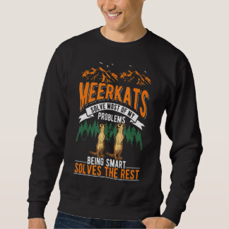 Sweatshirt Meerkats Résoudre La Plupart De Mes Problèmes Meer