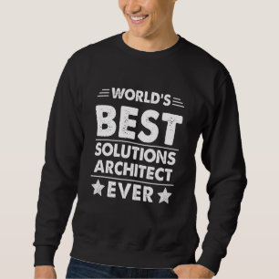 Sweatshirt Meilleur Architecte de Solutions au Monde