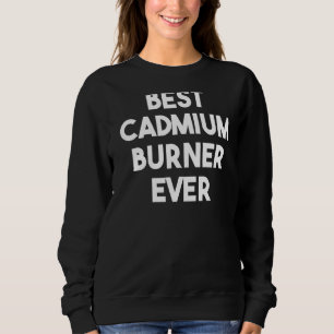 Sweatshirt Meilleur brûleur de cadmium jamais