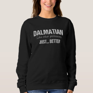 Sweatshirt Meilleur Dalmatien Comme D'Autres Professions Just