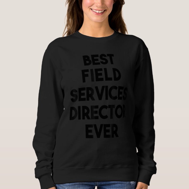 Sweatshirt Meilleur directeur des services de terrain de tous (Devant)