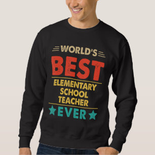 Sweatshirt Meilleur Enseignant de l'école primaire au monde d