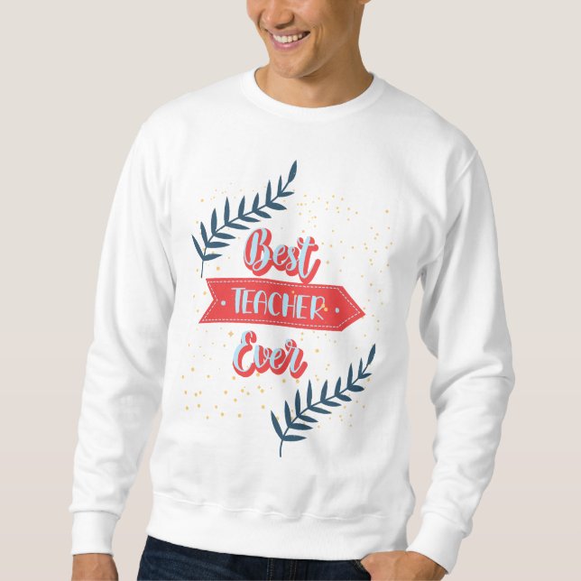 Sweatshirt Meilleur enseignant jamais (Devant)