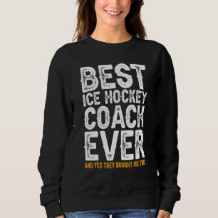 Sweatshirt Meilleur entraîneur jamais et m'a acheté ce Coa de