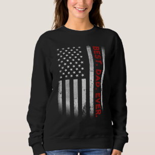 Sweatshirt Meilleur. Papa. Jamais. Drapeau américain Fête des
