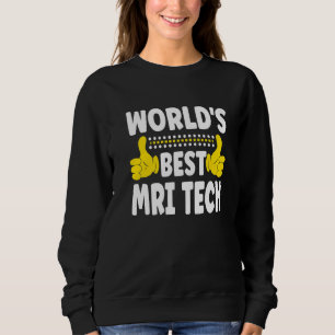 Sweatshirt Meilleur Technicien d'IRM du monde Titre de l'empl