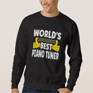 Sweatshirt Meilleur Tuner de piano du monde Titre de travail