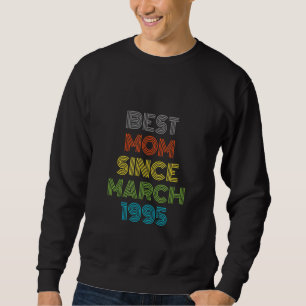 Sweatshirt Meilleure maman depuis mars 1995 Cool présent