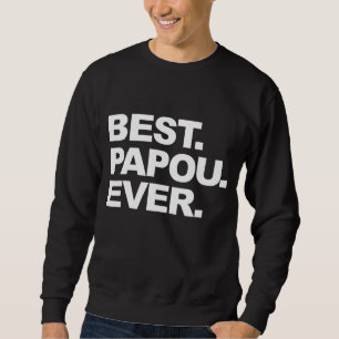 Sweatshirt Meilleurs Cadeaux De Fêtes des pères Papou Pour Gr
