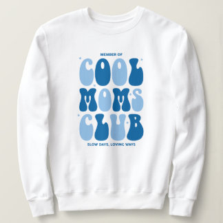 Sweatshirt Member of cool moms club, slow days, loving ways
