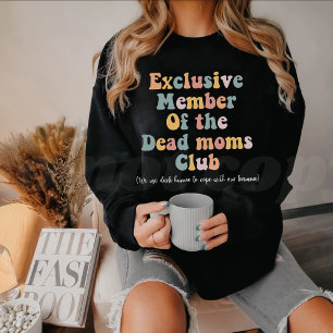 Sweatshirt Membre exclusif du club des mères décédées