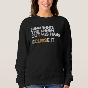 Sweatshirt Mens Comment La Lune Coupe Ses Cheveux Éclipse-Il