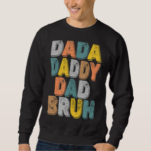 Sweatshirt Mens Dada À Papa À Papa À Bruh Fête des pères Garç