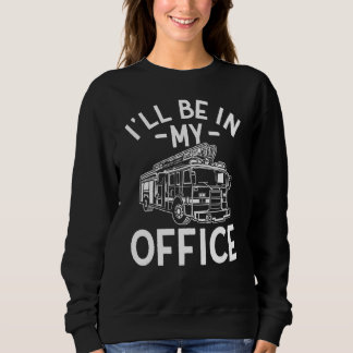 Sweatshirt Mens Funny Firefighter Fire Truck Driver Je serai