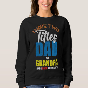 Sweatshirt Mens J'Ai Deux Titres Papa Et Grand-Père Et Je Roc