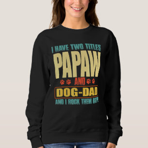 Sweatshirt Mens J'Ai Deux Titres Papaw Et Chien-Papa Vinatge 