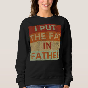 Sweatshirt Mens J'Ai Mis Le Gros Dans Le Père Papa Dit Sarcas