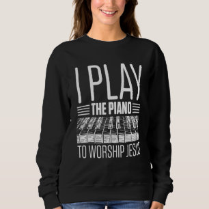 Sweatshirt Mens Je Joue Le Piano Pour Adorer Jésus Piano Joue